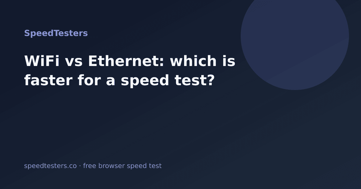 WiFi vs Ethernet: which is faster for a speed test?