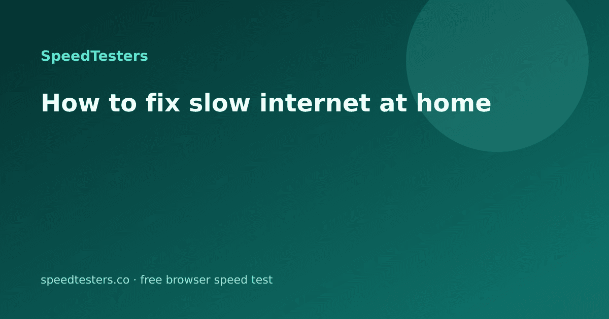How to fix slow internet at home