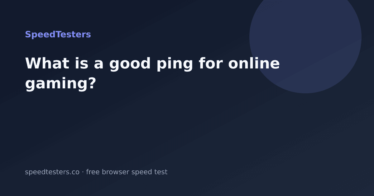 What is a good ping for online gaming?