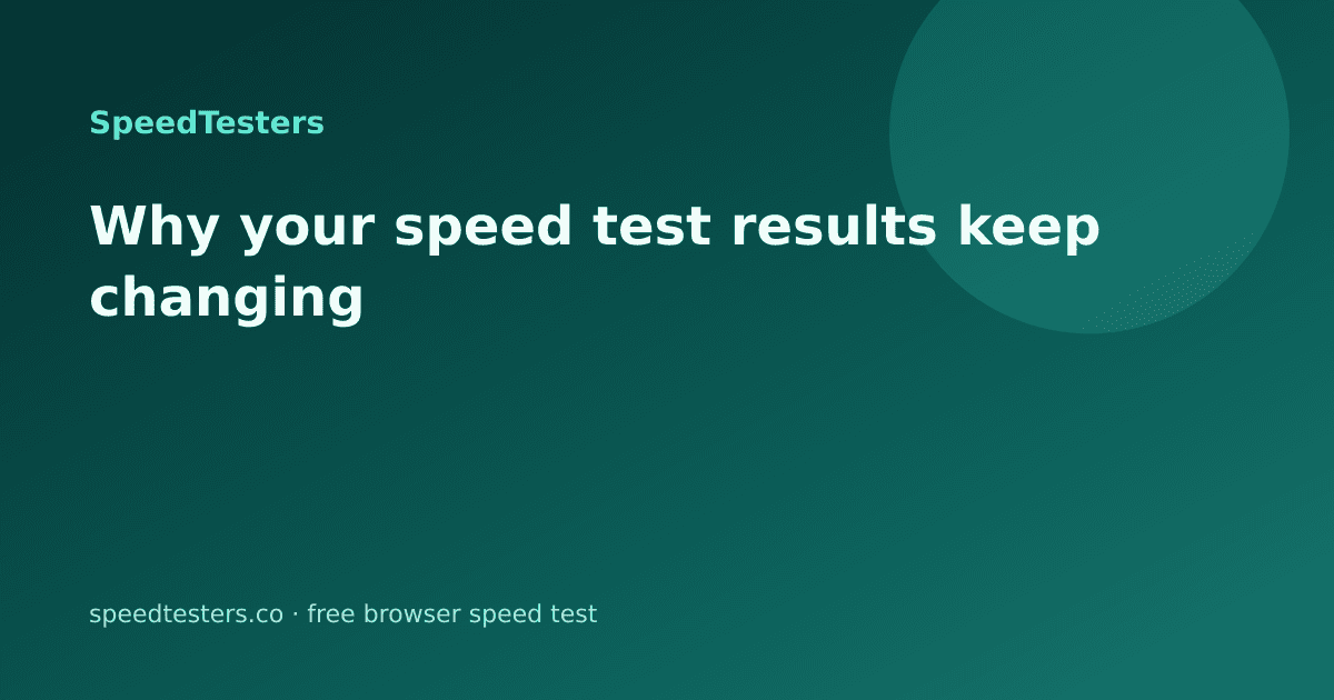 Why Your Speed Test Results Keep Changing